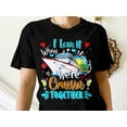 thumbnail image 1 of Sam Soft I Love It When We'Re Cruisin' Together Shirt Colorful Cruise Ship Vacation Tee Unisex Cotton Tee, Full size S-5XL, 1 of 5