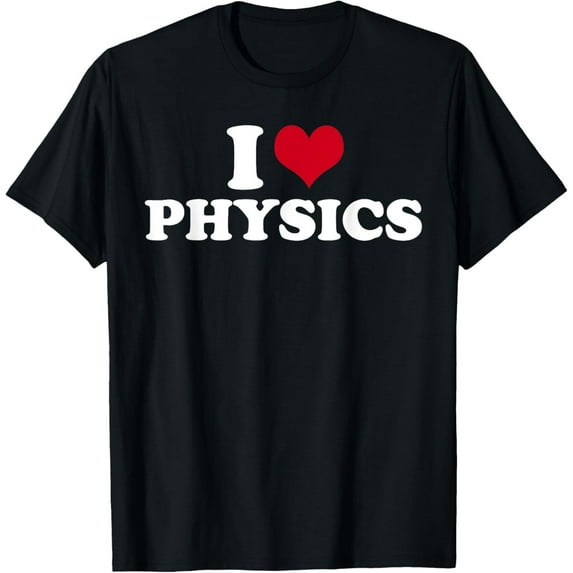 Sam Soft I Love Physics T-Shirt All Size S-5XL