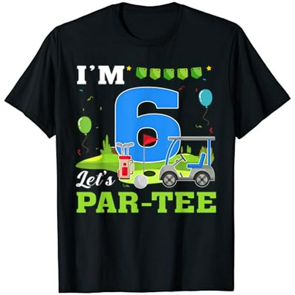 Sam Soft I'M 6 Let'S Par-Tee Birthday Golf 6Th Party Sport T-Shirt, Gift For Friend, Full Size S-5Xl