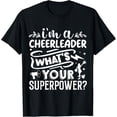 thumbnail image 1 of Sam Soft I'M A Cheerleader, What'S Your Superpower? T-Shirt Full Size S-5Xl, 1 of 5