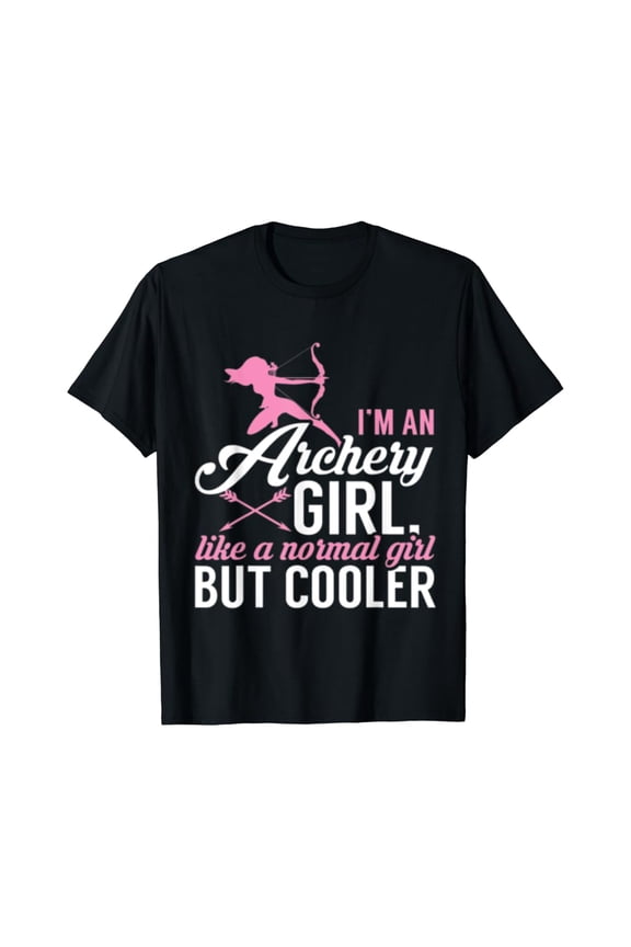 I'M An Archery Girl Like A Normal Girl But Cooler Tshirt, Gift For Friend, Full Size S-5Xl