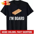 thumbnail image 1 of Sam Soft I'M Board Which Means Bored Graphic Design Unisex T-Shirt, 1 of 5