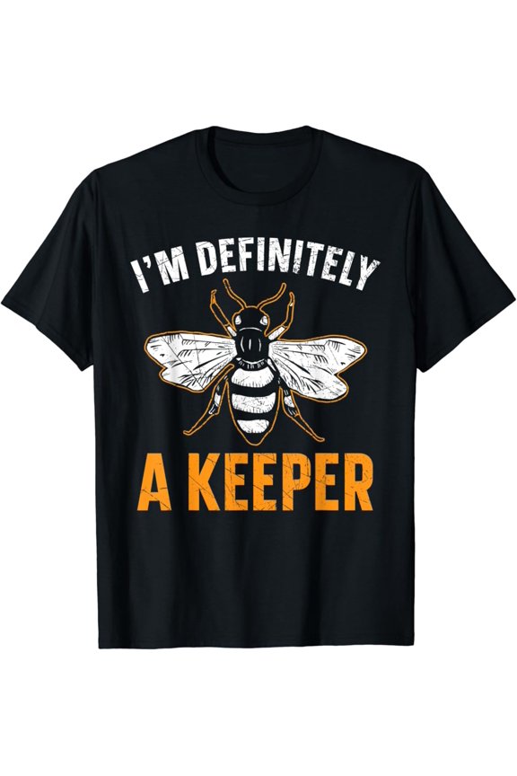 I'M Definitely A Keeper Bee Lover Beekeeper Beekeeping T-Shirt, Gift For Friend, Full Size S-5Xl