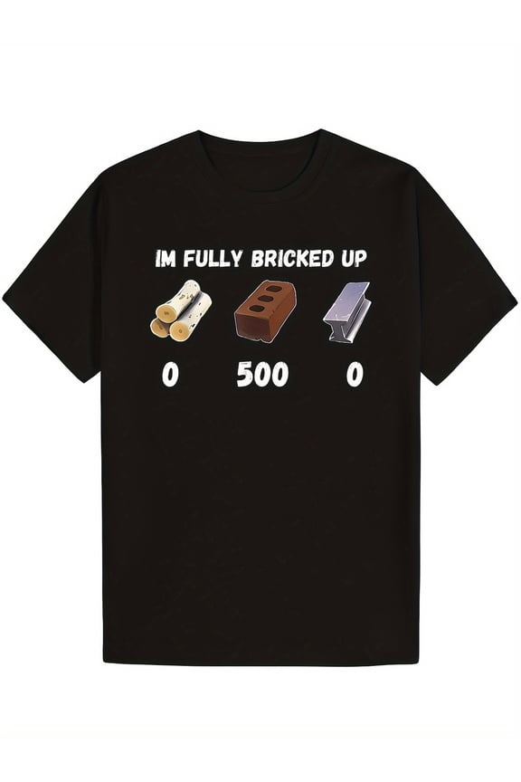 I'M Fully Bricked Up T-Shirt - 100% Cotton, Soft &Able, Sho Unisex Cotton Tee, Full size S-5XL
