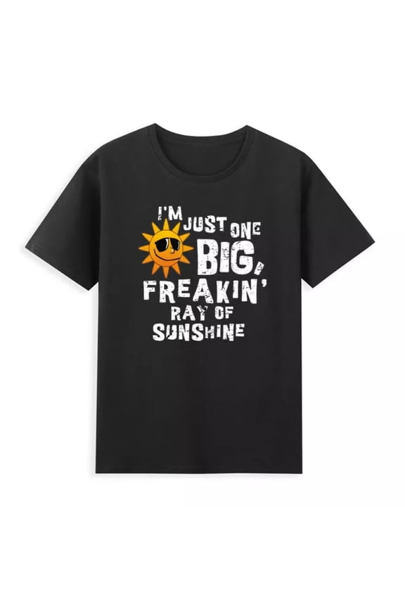 I'M Just One Big Freakin' Ray Of Sunshine Sunshine Saying Men'S T-Shirt