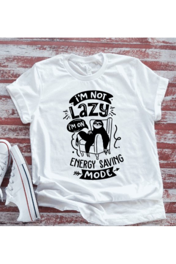 I'M Not Lazy, I'M In Energy Saving Mode, Sloth, White Short Sleeve T-Shirt Unisex Cotton Tee, Full Size S-5XL