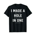thumbnail image 1 of Sam Soft I Made A Hole In One Disc Golf And Golfing Ace Gift T-Shirt, Gift For Friend, Full Size S-5Xl, 1 of 5