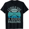 thumbnail image 1 of Sam Soft I Need A Good Paddling Kayak Kayaking T-Shirt, Gift For Friend, Full Size S-5Xl, 1 of 5