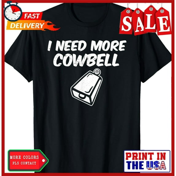Sam Soft I Need More Cowbell Music Lovers Cool Unisex T-Shirt