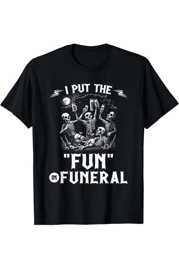 I Put The Fun In Funeral Gothic Skeletons Emo Goth T-Shirt