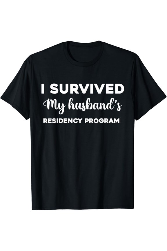 I Survived My Husband's Residency Program Medical graduation T-Shirt