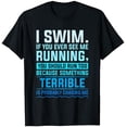 thumbnail image 1 of Sam Soft I Swim If You Ever See Me Running You Should Run Too T-Shirt Unisex Cotton Tee Full Size S-5XL, 1 of 5