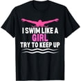 thumbnail image 1 of Sam Soft I Swim Like A Girl Try To Keep Up Swimming Swimmer T-Shirt Unisex Cotton Tee Full Size S-5XL, 1 of 5