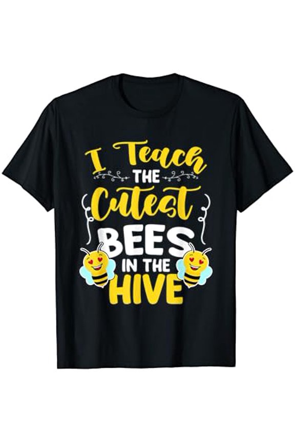 I Teach The Cutest Bees In The Beehive Bee Teacher T-Shirt, Gift For Friend, Full Size S-5Xl