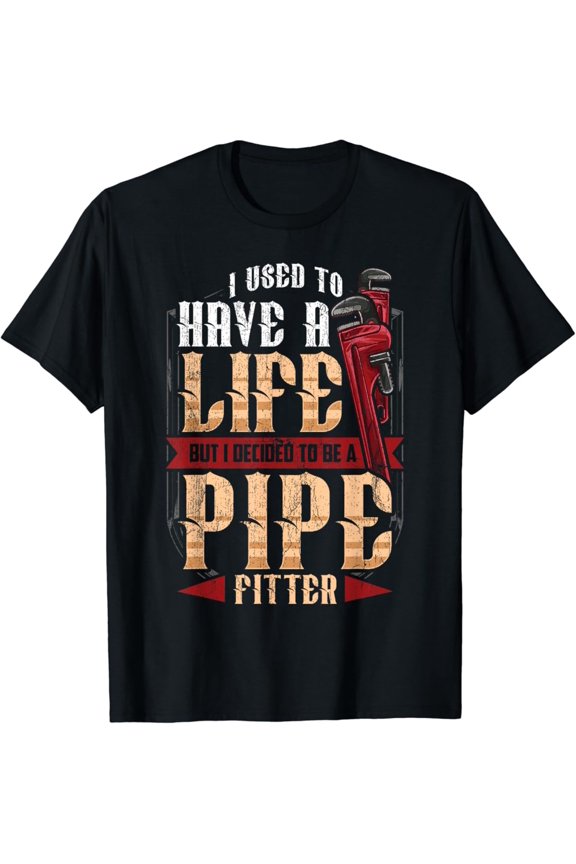I Used To Have A Life Pipe Fitter Plumer Grunge T-Shirt, Gift For Friend, Full Size S-5Xl