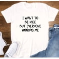 thumbnail image 1 of Sam Soft I Want To Be Nice, But Everyone Annoys Me, Unisex, White Short Sleeve T-Shirt Unisex Cotton Tee, Full Size S-5XL, 1 of 4