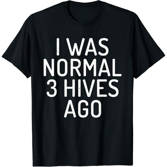 Sam Soft I Was Normal 3 Hives Ago Bee Lover Beekeeping T-Shirt, Gift For Friend, Full Size S-5Xl