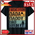 thumbnail image 1 of Sam Soft I Went From Dada To Daddy To Dad To Bruh Father'S Day T-Shirt, 1 of 5