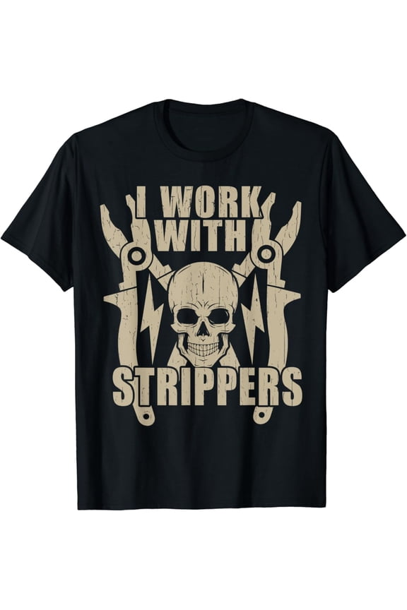 I Work With Strippers T-Shirt, Gift For Friend, Full Size S-5Xl