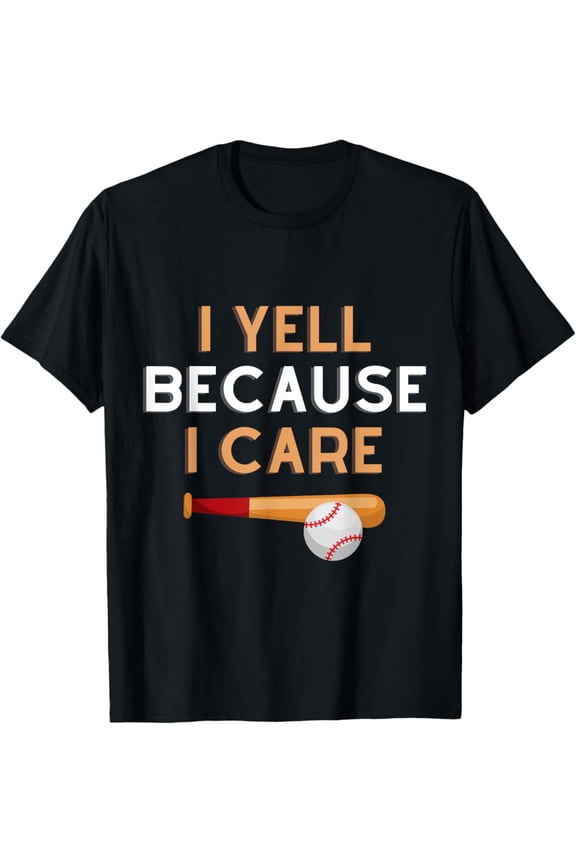 I Yell Because I Care T-Shirt Full Size S-5Xl