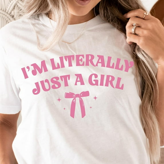 Sam Soft I'm Literally Just a Girl Shirt I'm Just a Girl coquette Coquette Bow Shirt Girly Gifts Pink Girly Shirt CrewneckFull Size S-5XL
