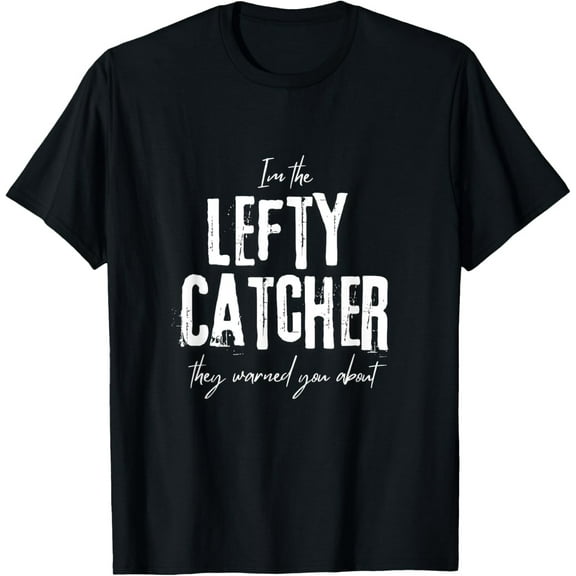 Sam Soft I'm the Lefty Catcher They Warned You About - Baseball Tee T-Shirt All Size S-5XL