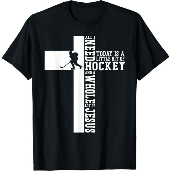 Sam Soft Ice Hockey Vintage Cross Faith Christ All I Need Today Is A T-Shirt
