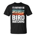 thumbnail image 1 of Sam Soft Id Rather Bird Watching Birding Birdwatching Unisex T Shirt, 1 of 5