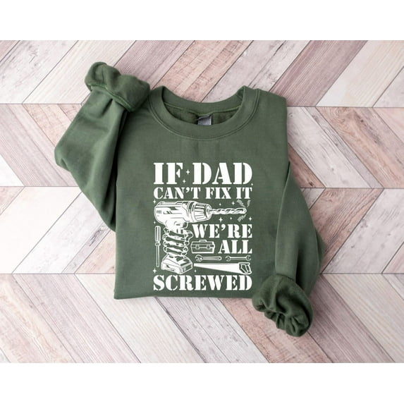 Sam Soft If Dad Can't Fix It We're All Screwed Sweatshirt, Retro Dad Sweater, Father's Day , Dad Gift, Best Dad , Father's Day Outfit
