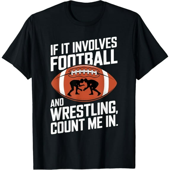 Sam Soft If It Involves Football And Wrestling Count Me Football Fan T-Shirt, Gift For Friend, Full Size S-5Xl
