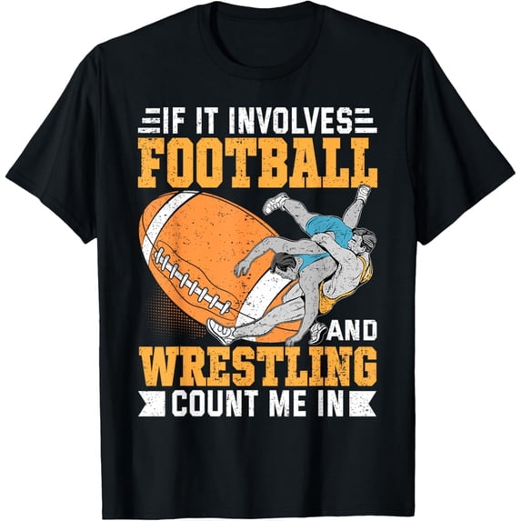 Sam Soft If It Involves Football And Wrestling Count Me In Wrestler T-Shirt, Gift For Friend, Full Size S-5Xl