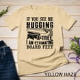thumbnail image 1 of Sam Soft If You See Me Hugging A Tree I Am Estimating Board Feet T-Shirt Unisex T-Shirt, 1 of 4