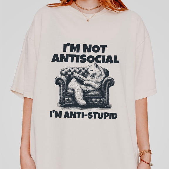 Sam Soft Im Not Anti Social Im Anti Stupid Shirt, Cat Shirt, Vintage 90S Style Shirt Weird Cat Shirt, Retro Unisex Shirt, Bored Cat Shirt All Size S-5Xl