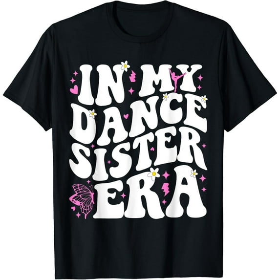 Sam Soft In My Dance Sister Era Ballet Dancer Girl Teacher T-Shirt Full Size S-5Xl