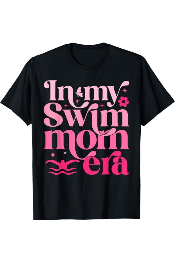 In My Swim Mom Era Retro Mom Life Mother'S Day 2024 Swimming T-Shirt Unisex Cotton Tee Full Size S-5XL