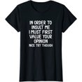 thumbnail image 1 of Sam Soft In Order To Insult Me I Must First Value Your Opinion Ladies' Crewneck T-Shirt All Size S-5XL, 1 of 5