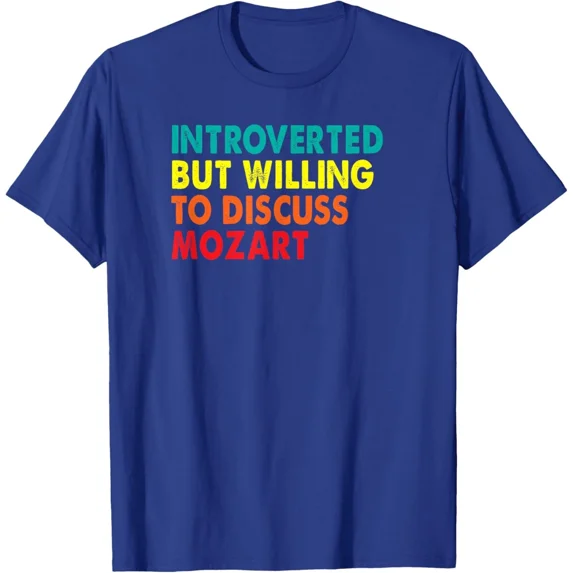 Sam Soft Introverted but willing to discuss Mozart T-Shirt All Size S-5XL