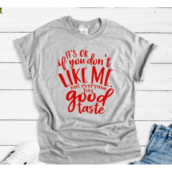 Sam Soft It'S Ok If You Don'T Like Me, Gray Unisex Short Sleeve T-Shirt Unisex Cotton Tee, Full Size S-5XL