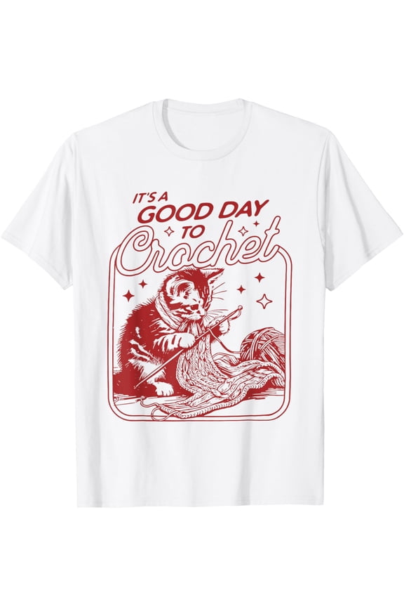 It's A Good Day To Crochet Cat Lovers Cute Cat T-Shirt