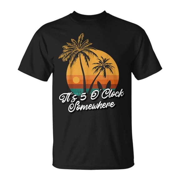 Sam Soft Its 5 O Clock Somewhere T Shirt Gift For Him Her