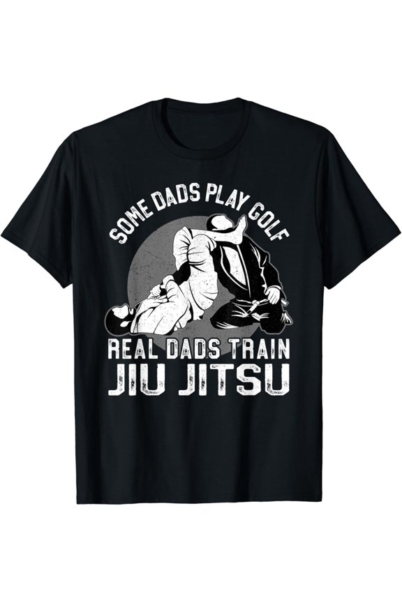 Jiu Jitsu Dad Father Some Dads Play Golf Real Dads Train Jiu T-Shirt, Gift For Friend, Full Size S-5Xl