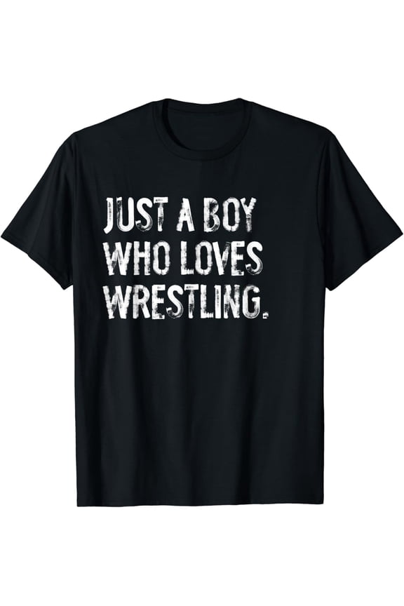 Just A Boy Who Loves Wrestling T-Shirt, Gift For Friend, Full Size S-5Xl