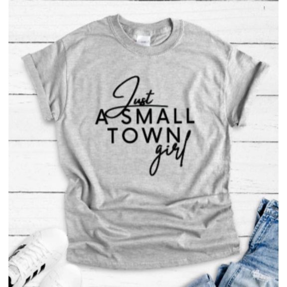 Sam Soft Just A Small Town Girl Gray Unisex Short Sleeve T-Shirt Unisex Cotton Tee, Full Size S-5XL