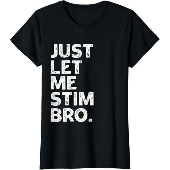 Sam Soft Just Let Me Stim Bro Autism Awareness Month Ladies' Crewneck T-Shirt All Size S-5XL