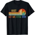 thumbnail image 1 of Sam Soft Just Let Me Stim Bro Neurodiversity April Unisex T-Shirt Full Size S-5XL, 1 of 5