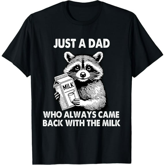 Sam Soft Just a dad who always came back with the milk father's day T-Shirt All Size S-5XL