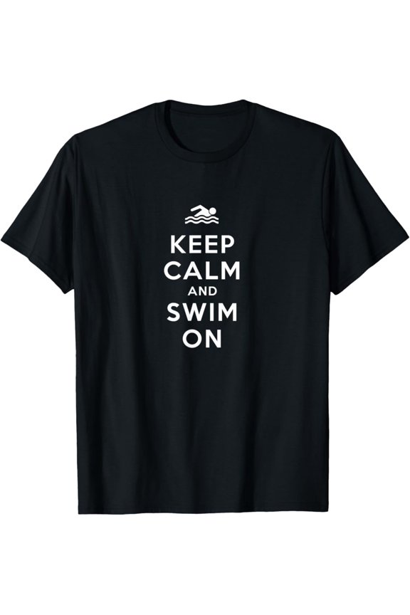 Keep Calm And Swim On Swim Meet Chlorine Pool Masters Team T-Shirt Unisex Cotton Tee Full Size S-5XL