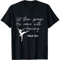 thumbnail image 1 of Sam Soft Let Them Praise His Name With Dancing Christian Ballet Dance T-Shirt, 1 of 5