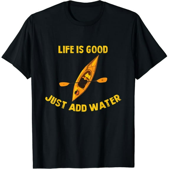 Sam Soft Life Is Real Good Just Add Water Kayaking Kayak Outdoor T-Shirt, Gift For Friend, Full Size S-5Xl