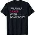 thumbnail image 1 of Sam Soft Lyriclyfe - T-Shirt - I Wanna Dance With Somebody T-Shirt, 1 of 5